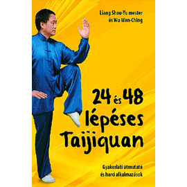 24 és 48 lépéses Taijiquan -  Gyakorlati útmutató és harci alkalmazások