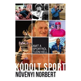 Kódolt Sport - Amit a sportról tudni kell (bővített kiadás) Kódolt Sport - Amit a sportról tudni kell (bővített kiadás)