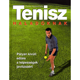 Tenisz haladóknak   Pályán kívüli edzés a képességek javításáért