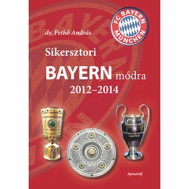 Sikersztori Bayern módra – 2012-2014