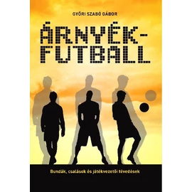 Árnyékfutball    Bundák, csalások és játékvezetői tévedések