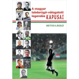 A magyar labdarúgó-válogatott legendás kapusai