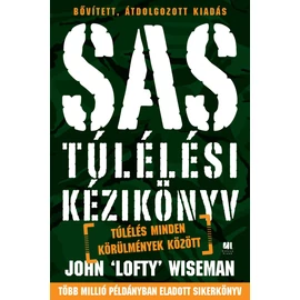 SAS túlélési kézikönyv - Túlélés minden körülmények között - Bővített, átdolgozott kiadás SAS túlélési kézikönyv - Túlélés minden körülmények között - Bővített, átdolgozott kiadás