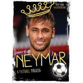 Neymar – A futball mágusa