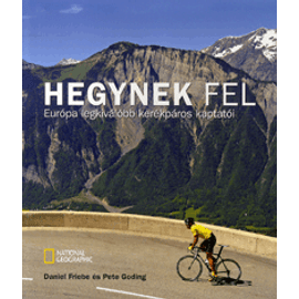 Hegynek fel - Európa legkiválóbb kerékpáros kaptatói Hegynek fel - Európa legkiválóbb kerékpáros kaptatói