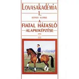 A fiatal hátasló alapkiképzése Lovasakadémia 1. A fiatal hátasló alapkiképzése Lovasakadémia 1.