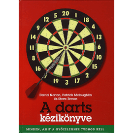A darts kézikönyve - Minden, amit a győzelemhez tudnod kell
