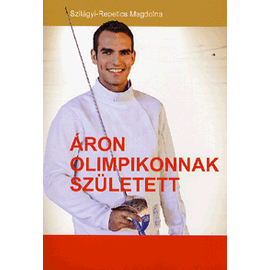 Áron olimpikonnak született Áron olimpikonnak született