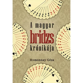 A magyar bridzs krónikája A magyar bridzs krónikája