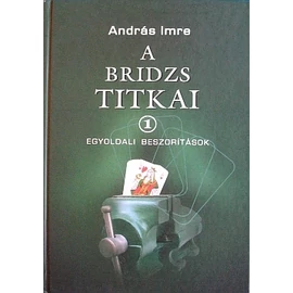 A bridzs titkai 1. - Egyoldali beszorítások A bridzs titkai 1. - Egyoldali beszorítások