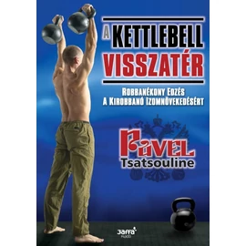 A kettlebell visszatér Robbanékony edzés a kirobbanó izomnövekedésért A kettlebell visszatér Robbanékony edzés a kirobbanó izomnövekedésért