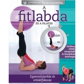 A fitlabda és a pilates DVD melléklettel – Egyensúlyjavítás és erőnlétfokozás