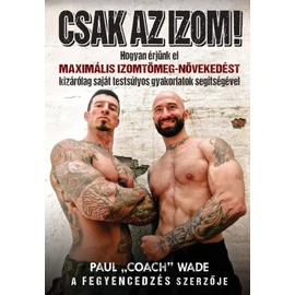 Csak az izom!!  Paul Coach Wade Csak az izom!!  Paul Coach Wade