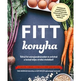 Fitt konyha - Töltsd fel energiaraktáraidat és erősítsd a tested teljes értékű ételekkel!  Az egészség, a mozgás, a fitnesz és a sport szerelmeseinek Fitt konyha - Töltsd fel energiaraktáraidat és erősítsd a tested teljes értékű ételekkel!  Az egészség, a mozgás, a fitnesz és a sport szerelmeseinek