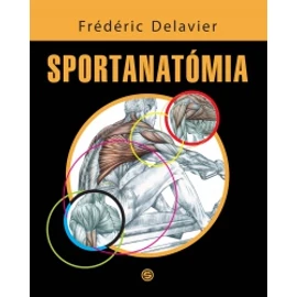 Sportanatómia - Frédéric Delavier Sportanatómia - Frédéric Delavier