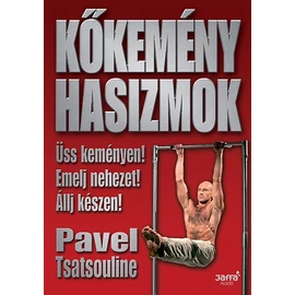Kőkemény hasizmok   - Pavel Tsatsouline Kőkemény hasizmok   - Pavel Tsatsouline