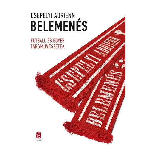 Belemenés - Futball és egyéb társművészetek - Csepelyi Adrienn