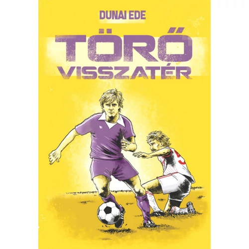 Törő visszatér - Dunai Ede