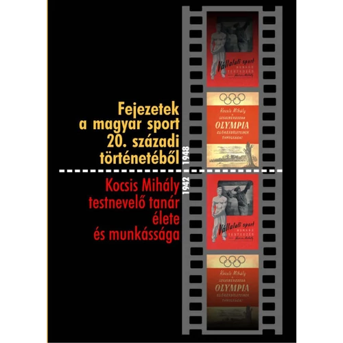 Fejezetek a magyar sport 20. századi történetéből - Kocsis Mihály testnevelő tanár élete és munkássága