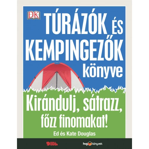 Túrázók és kempingezők könyve - Kirándulj, sátrazz, főzz finomakat!