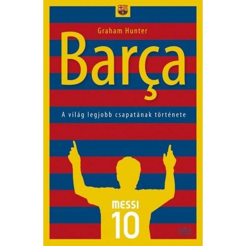 Barca - A világ legjobb csapatának története