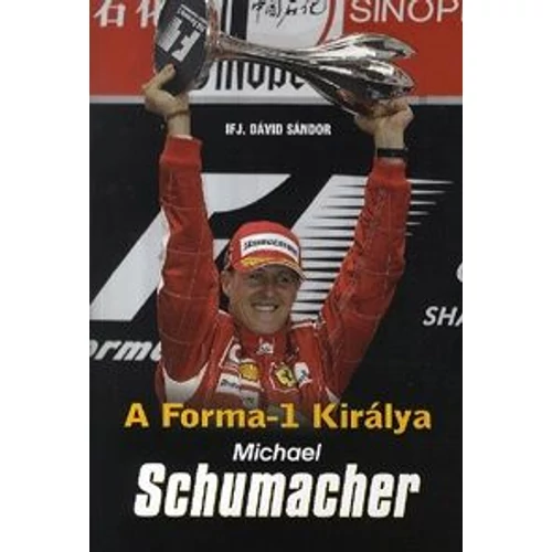 A Forma-1 királya - Michael Schumacher - SCHUMACHER ÉLETE ÉS PÁLYÁJA