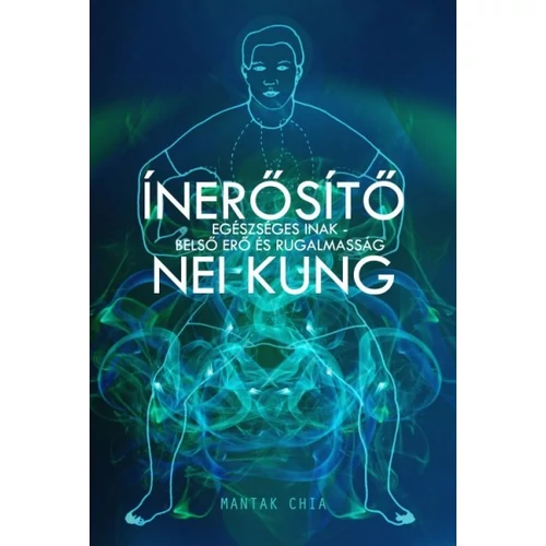 Ínerősítő Nei Kung - Egészséges inak - Belső erő és rugalmasság