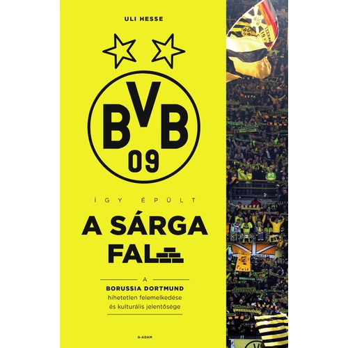 Így épült a Sárga Fal – A Borussia Dortmund hihetetlen felemelkedése és kulturális jelentősége