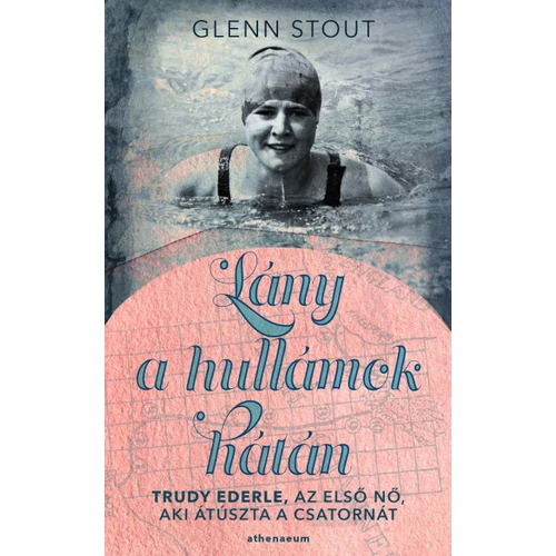 Lány a hullámok hátán - Trudy Ederle, az első nő, aki átúszta a Csatornát