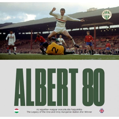 Albert 80 - Az egyetlen magyar aranylabdás hagyatéka / The Legacy of the One and Only Hungarian Ballon dor Winner
