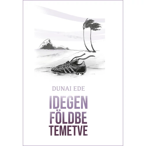 Idegen ​földbe temetve