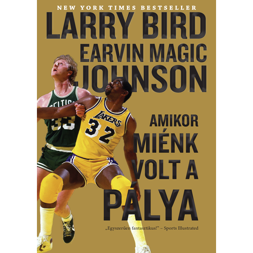 Larry Bird & Magic Johnson: Amikor miénk volt a pálya