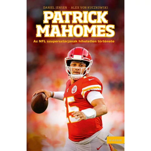 Patrick Mahomes – Az NFL szupersztárjának hihetetlen története