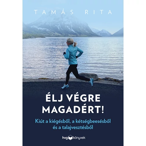 Tamás Rita: Élj végre magadért!