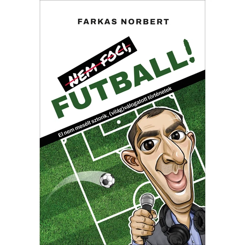 Farkas Norbert: Nem foci, FUTBALL!