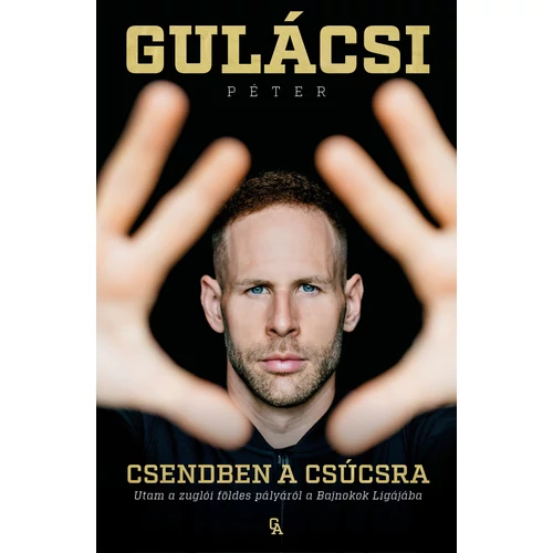 Gulácsi Péter: Csendben a csúcsra (Önéletrajz)