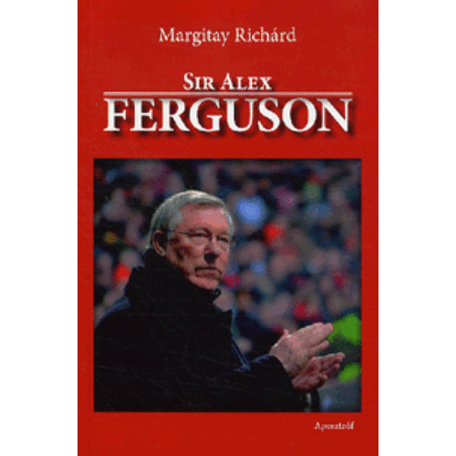 Sir Alex Ferguson – Margitay Richárd