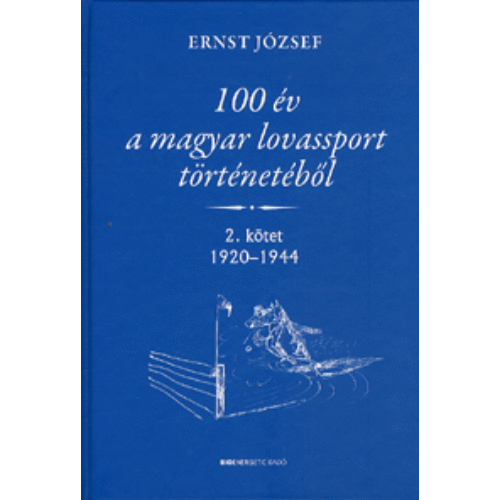 100 év a magyar lovassport történetéből     2. kötet 1920-1944