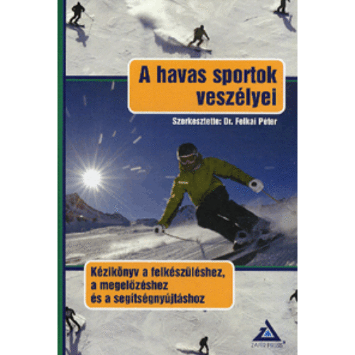 A havas sportok veszélyei -  Kézikönyv a felkészüléshez, megelőzéshez és a segítségnyújtáshoz