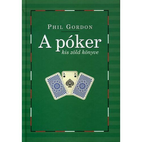 A póker kis zöld könyve Tanácsok és tudnivalók a No Limit Texas Hold'em  világából