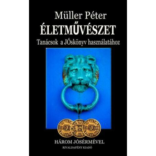 Életművészet  Tanácsok a Jóskönyv használatához  Müller Péter