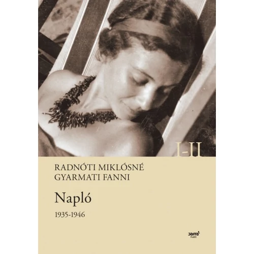 Napló 1935-1946 I-II.   Radnóti Miklósné Gyarmati Fanni