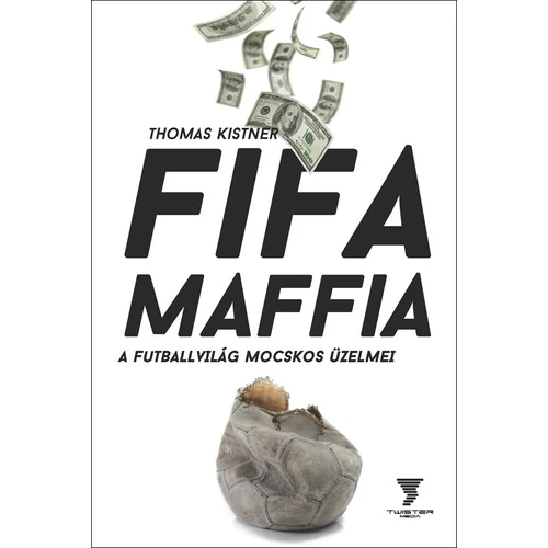 FIFA MAFFIA – A futballvilág mocskos üzelmei