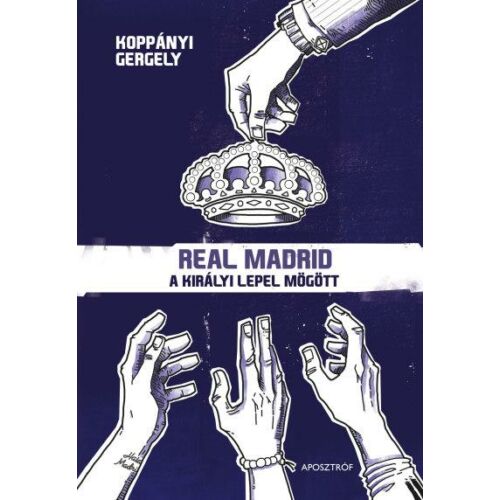 Real Madrid – A királyi lepel mögött 