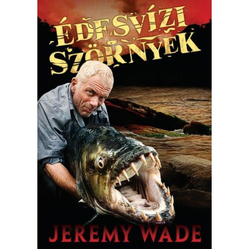  Édesvízi szörnyek – Jeremy Wade
