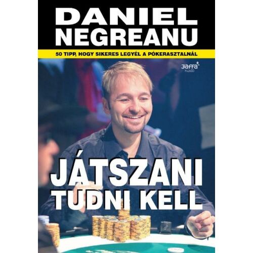 Daniel Negreanu   Játszani tudni kell 