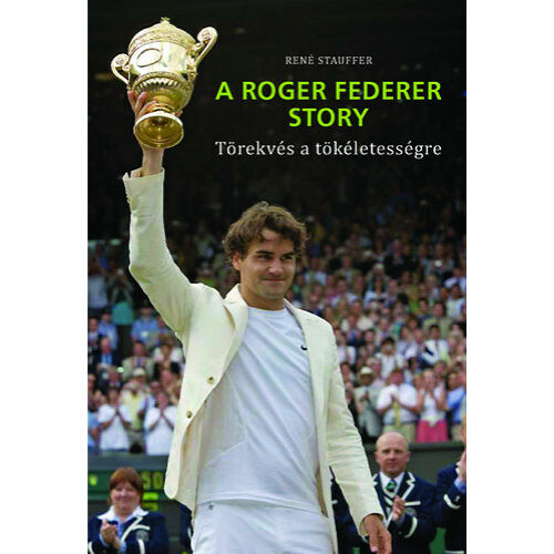 A Roger Federer story - Törekvés a tökéletességre 