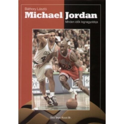  Michael Jordan - Minden idők legnagyobbja