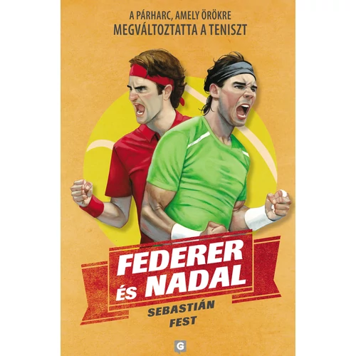 Federer és Nadal - A párharc, amely örökre megváltoztatta a teniszt