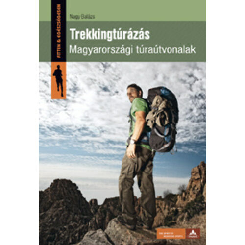 Trekkingtúrázás - Magyarországi túraútvonalak